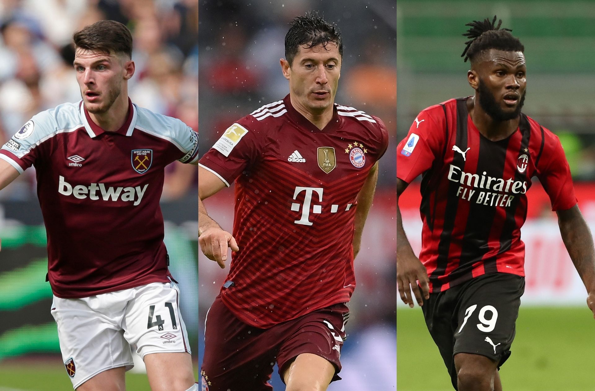 Declan Rice - West Ham, Robert Lewandowski - Bayern Munich, Franck Kessie - AC Milan