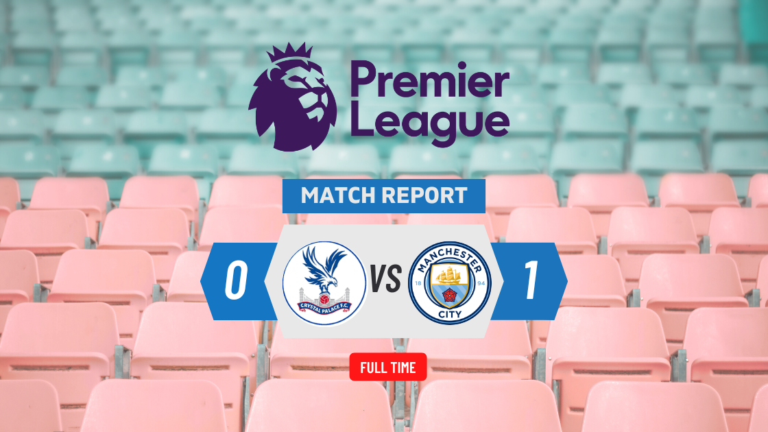 Crystal Palace 0-1 Man City